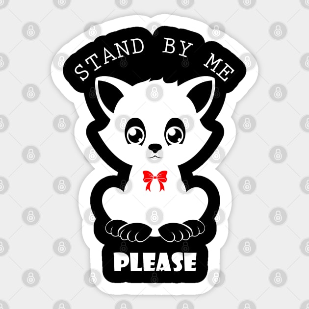 09 - STAND BY ME PLEASE Sticker by SanTees